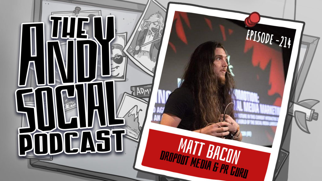 Andy Social Podcast - Matt Bacon - Andy Dowling - Dropout Media