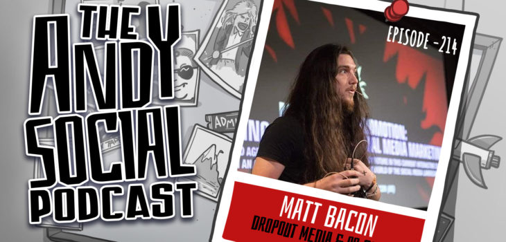 Andy Social Podcast - Matt Bacon - Andy Dowling - Dropout Media
