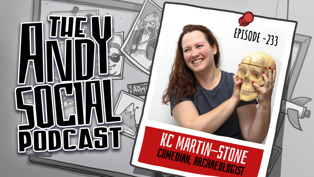 KC Martin-Stone - Comedian - Archaeologist - Andy Social Podcast