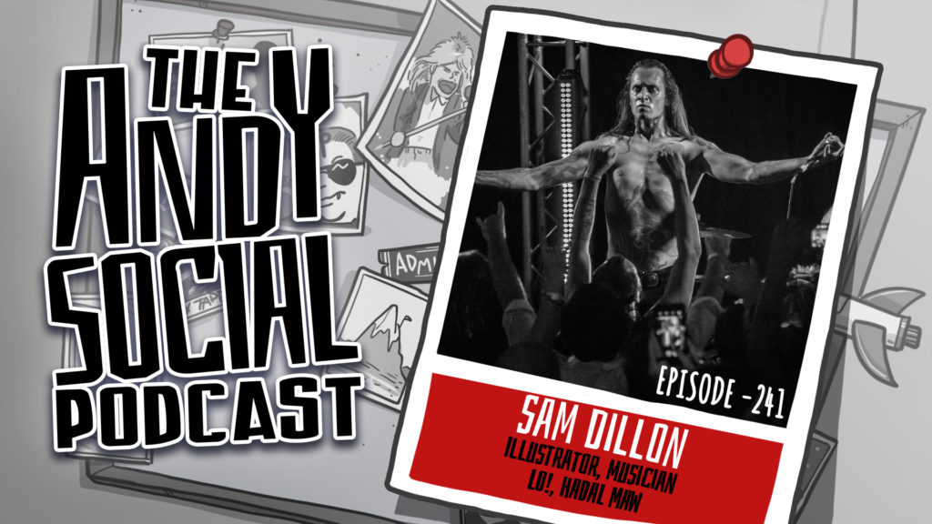 Sam Dillon - Andy Social Podcast - Lo! - Hadal Maw - Illustrator