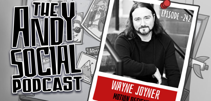 Wayne Joyner - Motion Designer - Andy Social Podcast