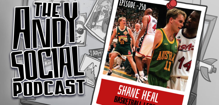 Shane Heal - Andy Social Podcast - The Basketball Show - Sydney Kings - Brisbane Bullets - NBL - Boomers