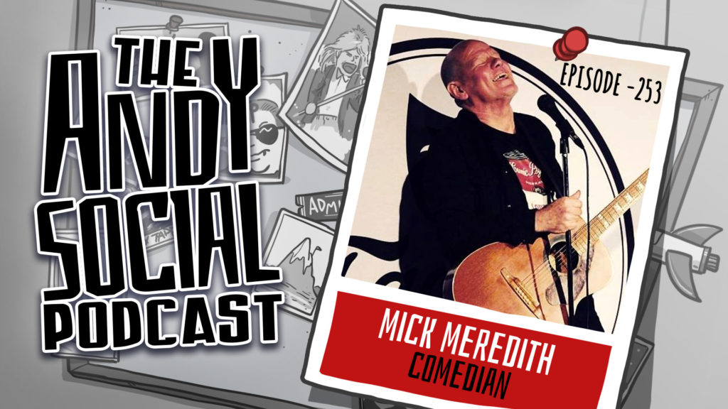 Mick Meredith - Comedy - Comedian - Andy Social Podcast