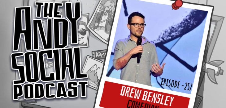 Drew Bensley - Andrew Bensley - Comedian - Andy Social Podcast