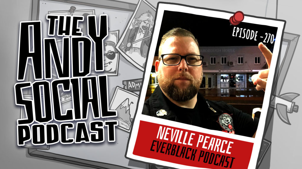 Neville Pearce - Everblack Media - Everblack Podcast - Andy Social Podcast