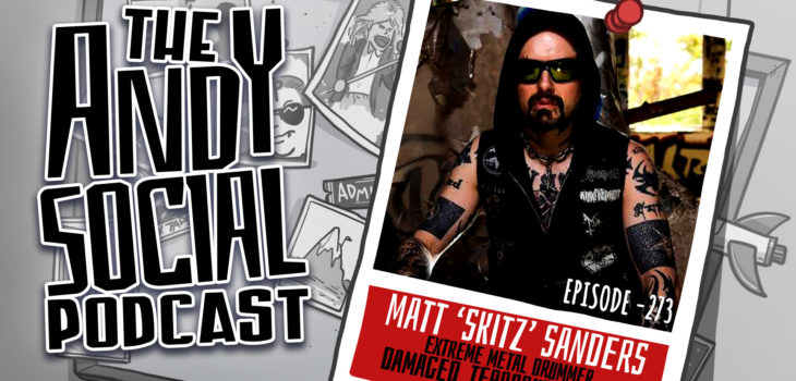 Matt Skitz Sanders - Damaged - Sadistik Exekution - Andy Social Podcast