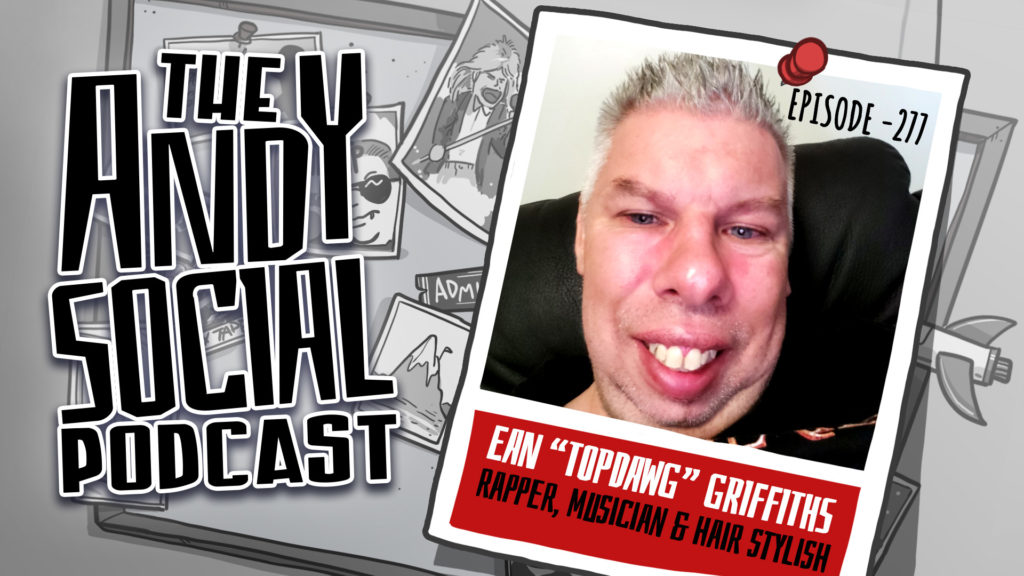 Ean Griffiths Top Dawg Toppy - Andy Social Podcast