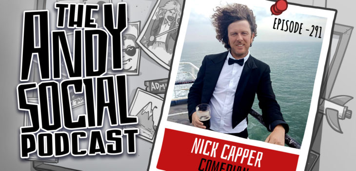 Nick Capper - Comedy - Comedian - Andy Social Podcast