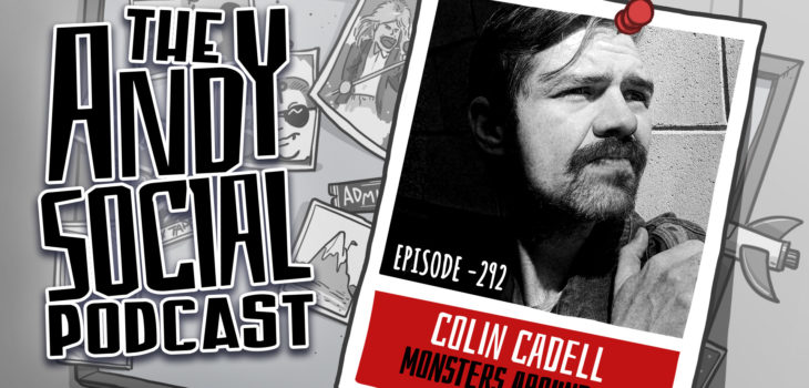 Colin Cadell - Monsters Around Us - Andy Social Podcast