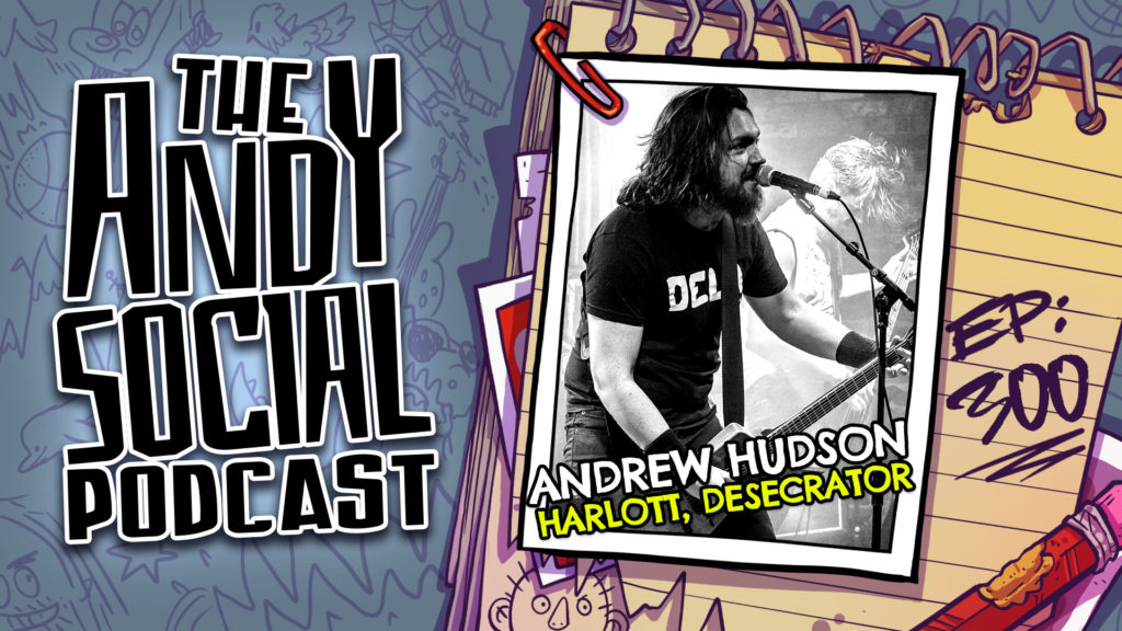 Andrew Hudson - Harlott - Desecrator - Andy Social Podcast - detritus of the final age