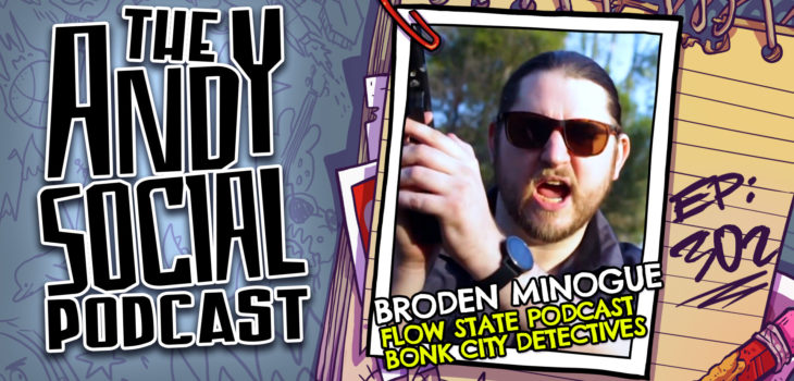 Broden Minogue - Flow State Podcast - Bonk City Detectives - Andy Social Podcast