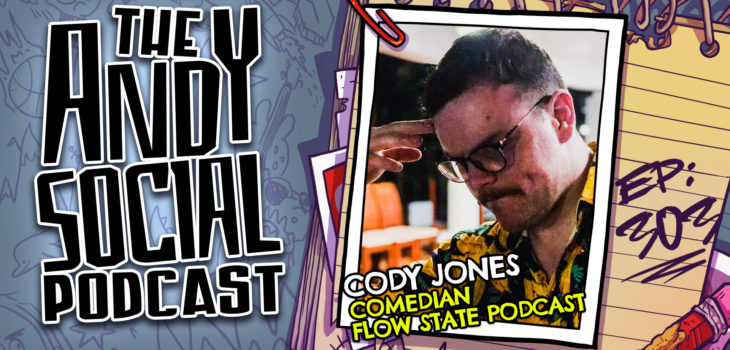 303 - Cody Jones - Comedian - Flow State Podcast - Bonk City Detectives - Andy Social Podcast